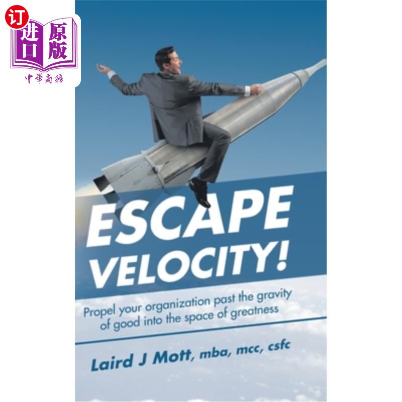 海外直订Escape Velocity!: Propel Your Organization Past the Gravity of Good into the Spa 逃逸速度!推动你的组织超越