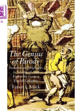 海外直订The Genius of Parody: Imitation and Originality in Seventeenth- And Eighteenth-C 模仿的天才:十七、十八世纪