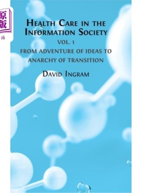 海外直订Health Care in the Information Society Vol. 1: From Adventure of ideas to Progra 信息社会中的卫生保健第1卷