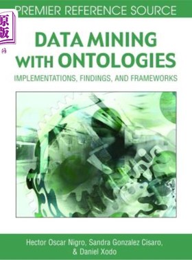 海外直订Data Mining with Ontologies: Implementations, Findings, and Frameworks 具有本体的数据挖掘：实现、发现和框架