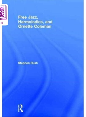 海外直订Free Jazz, Harmolodics, and Ornette Coleman 自由爵士，口琴，还有奥奈特·科尔曼