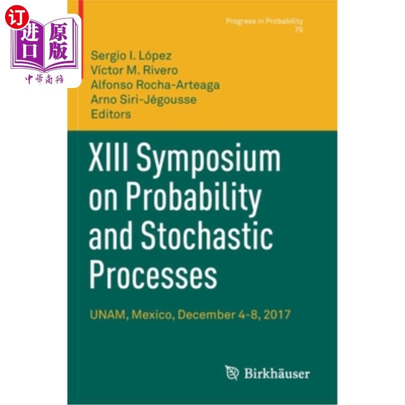 海外直订XIII Symposium on Probability and Stochastic Processes: Unam, Mexico, December 4 第十三届概率与随机过程研讨