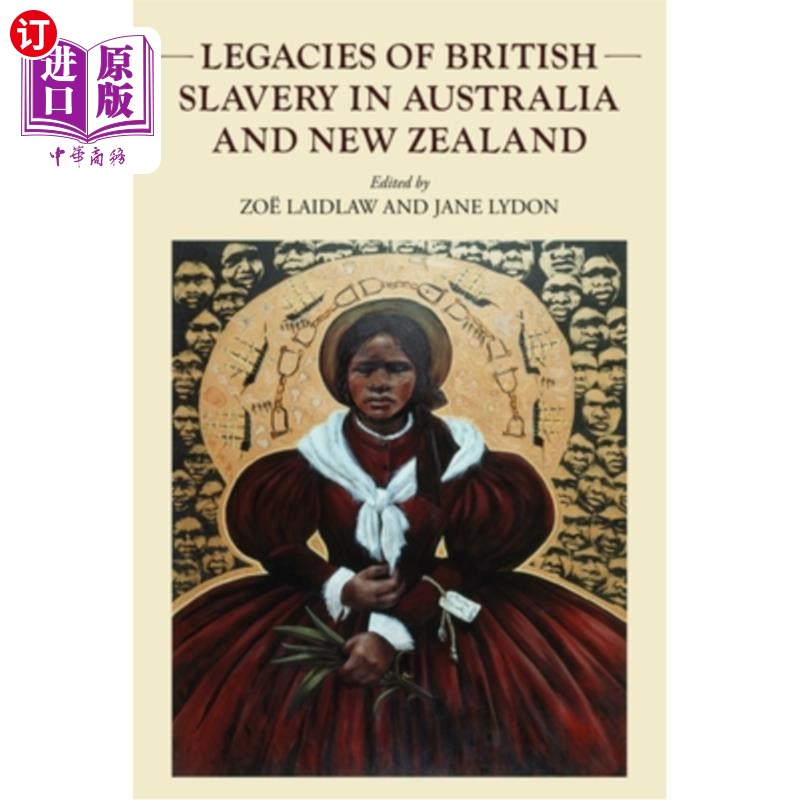 海外直订Legacies of British Slavery in Australia and New Zealand 英国奴隶制在澳大利亚和新西兰的遗产