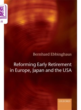 海外直订Reforming Early Retirement in Europe, Japan and ... 欧洲、日本和美国的提前退休改革