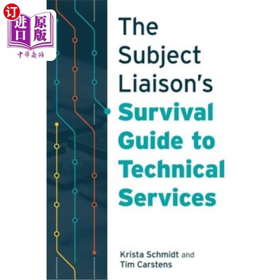海外直订The Subject Liaison's Survival Guide to Technical Services 主题联络员技术服务生存指南