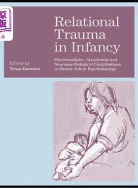 海外直订医药图书Relational Trauma in Infancy: Psychoanalytic, Attachment and Neuropsychological  婴儿期的关系创伤：