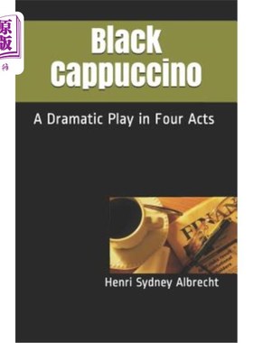 海外直订Black Cappuccino: A Dramatic Play 黑色卡布奇诺：戏剧