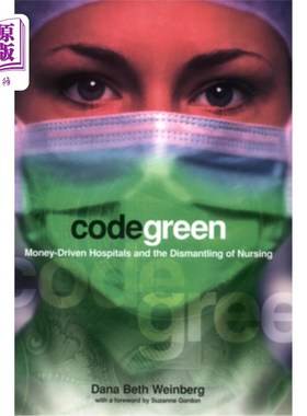 海外直订医药图书Code Green: Money-Driven Hospitals and the Dismantling of Nursing 绿色代码:金钱驱动的医院和废除护理