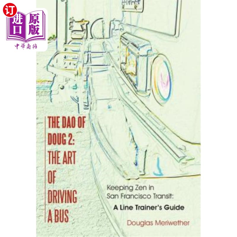 海外直订The Dao of Doug 2: The Art of Driving A Bus: Keeping Zen in San Francisco Transi