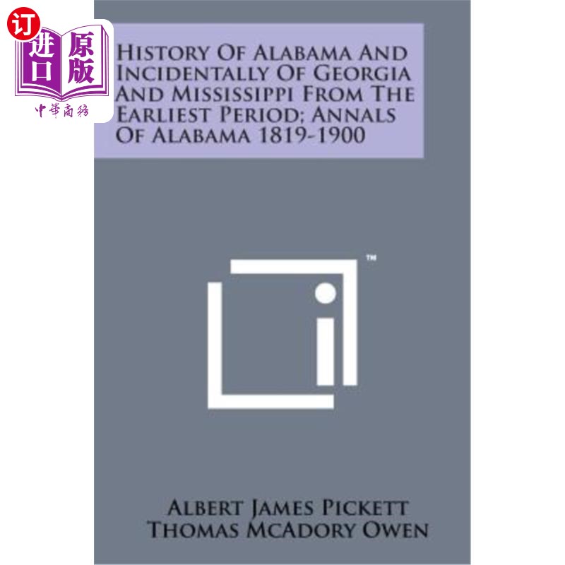 海外直订History of Alabama and Incidentally of Georgia and Mississippi from the Earliest 阿拉巴马州的历史,以及佐治