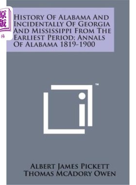 海外直订History of Alabama and Incidentally of Georgia and Mississippi from the Earliest 阿拉巴马州的历史，以及佐治