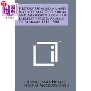 海外直订History of Alabama and Incidentally of Georgia and Mississippi from the Earliest 阿拉巴马州的历史，以及佐治