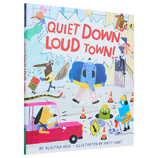 现货 Matt Hunt Quiet Down, Loud Town! 安静，喧嚣的小镇！ 英文原版 儿童故事绘本 押韵图画书 4岁以上【中商原版】