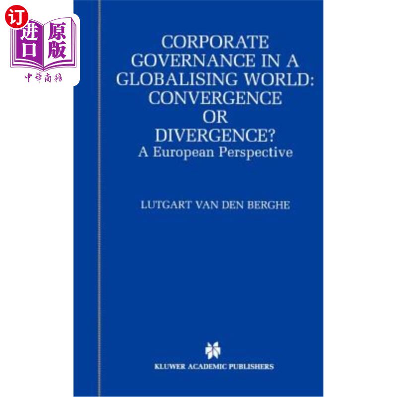 海外直订Corporate Governance in a Globalising World: Convergence or Divergence?: A Europ 全球化世界中的公司治理：趋