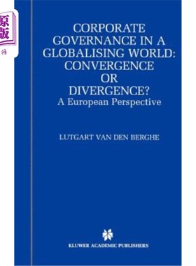 海外直订Corporate Governance in a Globalising World: Convergence or Divergence?: A Europ 全球化世界中的公司治理：趋