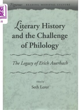 海外直订Literary History and the Challenge of Philology: The Legacy of Erich Auerbach 文学史与文字学的挑战:埃里希·