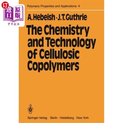 海外直订The Chemistry and Technology of Cellulosic Copolymers 纤维素共聚物的化学与工艺
