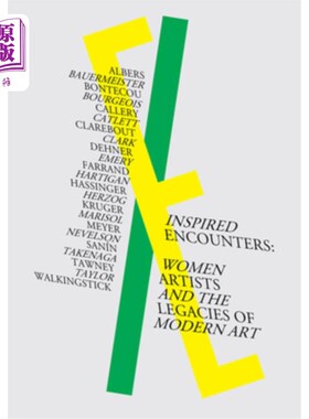 海外直订Inspired Encounters: Women Artists and the Legacies of Modern Art 灵感的相遇:女性艺术家和现代艺术的遗产