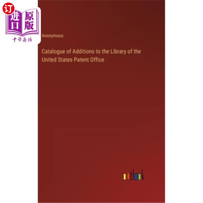 海外直订Catalogue of Additions to the Library of the United States Patent Office 美国专利局图书馆增补目录