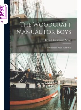 海外直订The Woodcraft Manual for Boys: The Fifteenth Birch Bark Roll 男孩木工手册:第十五个桦树皮卷