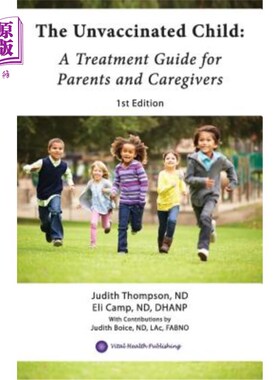 海外直订医药图书The Unvaccinated Child: A Treatment Guide for Parents and Caregivers 未接种疫苗的儿童：父母和照顾者