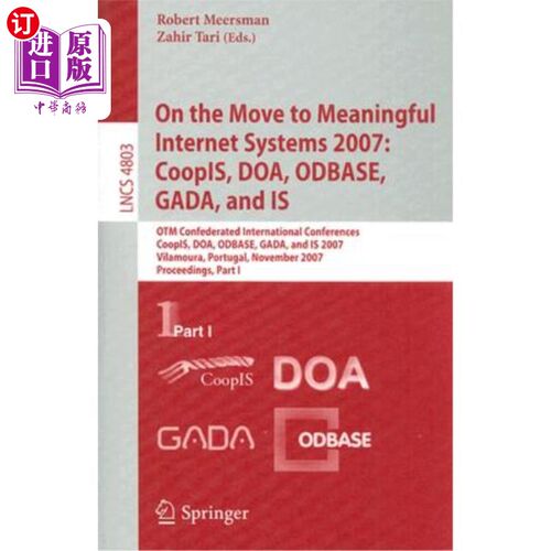 海外直订On the Move to Meaningful Internet Systems 2007: Coopis, Doa, Odbase, Gada, and  迁移到有意义的互联网系统20