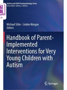 海外直订Handbook of Parent-Implemented Interventions for Very Young Children with Autism 儿童自闭症家长实施干预手册