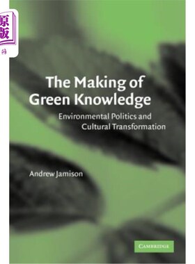 海外直订The Making of Green Knowledge: Environmental Politics and Cultural Transformatio 绿色知识的创造：环境政治与文化