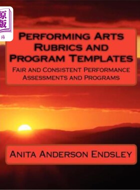 海外直订Performing Arts Rubrics and Program Templates: Fair and Consistent Performance A 表演艺术规则和程序模板:公
