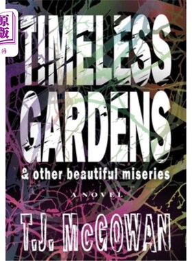 海外直订Timeless Gardens & Other Beautiful Miseries 永恒的花园和其他美丽的苦难