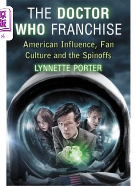 海外直订The Doctor Who Franchise: American Influence, Fan Culture and the Spinoffs 《神秘博士》系列:美国影响、粉丝