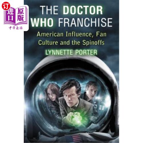 海外直订The Doctor Who Franchise: American Influence, Fan Culture and the Spinoffs 《神秘博士》系列:美国影响、粉丝