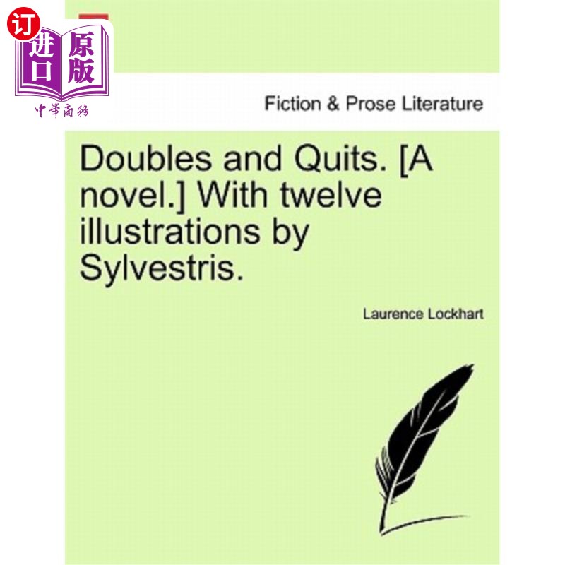 海外直订Doubles and Quits. [A Novel.] with Twelve Illustrations by Sylvestris. 双打和退出。(一本小说。和sylveststri