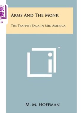 海外直订Arms and the Monk: The Trappist Saga in Mid America 《武器与和尚：中美洲的陷阱传奇》
