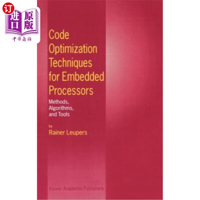 海外直订Code Optimization Techniques for Embedded Processors: Methods, Algorithms, and T 嵌入式处理器代码优化技术: