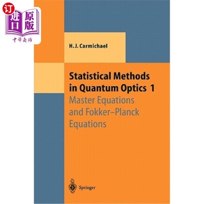 海外直订Statistical Methods in Quantum Optics 1: Master Equations and Fokker-Planck Equa 量子光学中的统计方法1：主