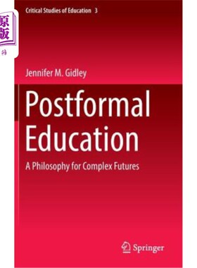 海外直订Postformal Education: A Philosophy for Complex Futures 后正规教育：复杂未来的哲学