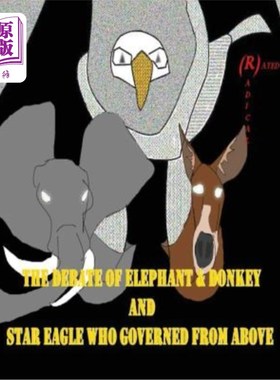海外直订Debate of Elephant & Donkey and Star Eagle Who Governed From Above 象驴与星鹰之争