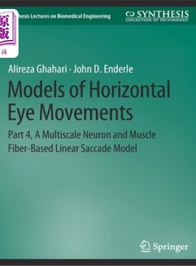 海外直订医药图书Models of Horizontal Eye Movements: Part 4, A Multiscale Neuron and Muscle Fiber 水平眼运动模型:第4