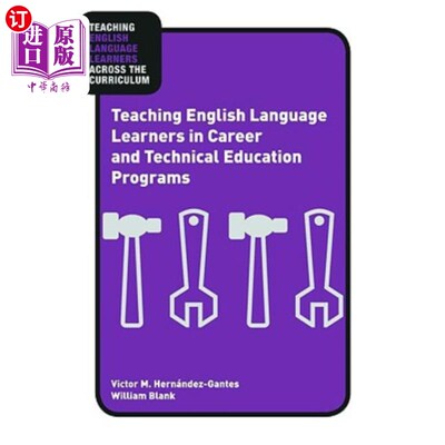 海外直订Teaching English Language Learners in Career and Technical Education Programs 在职业和技术教育课程中教授英