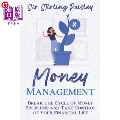 海外直订Money Management: Break the Cycle of Money Problems and Take Control of Your Fin 金钱管理：打破金钱问题的循