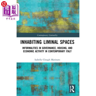 海外直订Inhabiting Liminal Spaces: Informalities in Governance, Housing, and Economic Ac 居住在有限空间：当代意大利