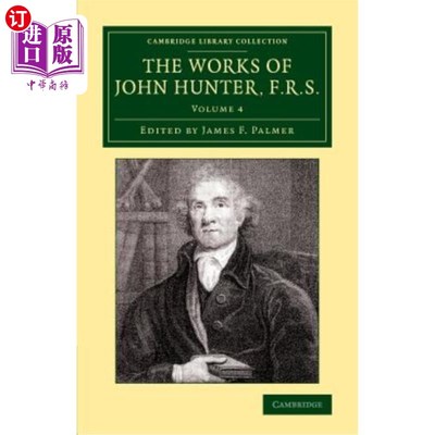 海外直订医药图书The Works of John Hunter, F.R.S.: With Notes 约翰·亨特的作品，F.R.S. -第四卷