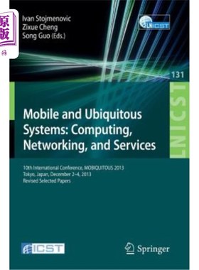 海外直订Mobile and Ubiquitous Systems: Computing, Networking, and Services: 10th Interna 移动和泛在系统:计算、
