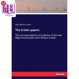 correspondence Croker The 约翰 海外直订The Honourable and papers late the diaries 克罗克文件：已故尊敬 Right