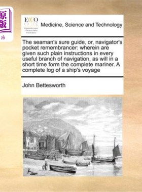 海外直订医药图书The Seaman's Sure Guide, Or, Navigator's Pocket Remembrancer: Wherein Are Given  海员的可靠指南，或