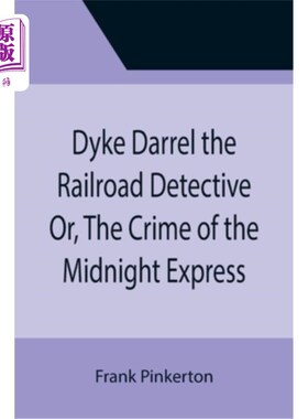海外直订Dyke Darrel the Railroad Detective Or, The Crime of the Midnight Express 铁路侦探戴克·达雷尔，或者《午夜快