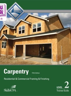 海外直订Carpentry: Residential and Commercial Framing and Finishing Level 2 Trainee Guid 木工：住宅和商业框架和饰面