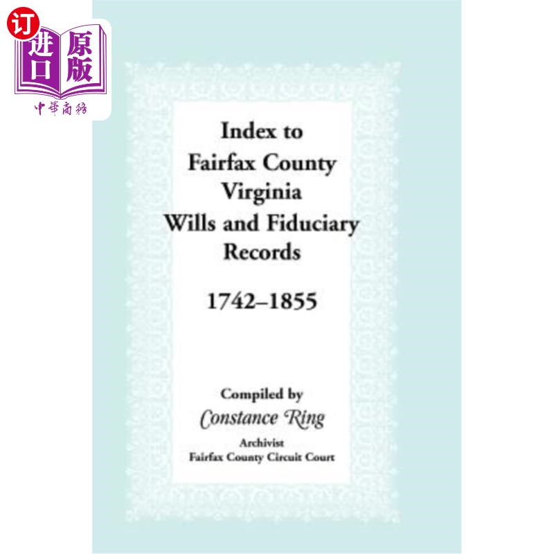 海外直订Index to Fairfax County, Virginia & Fiduciary Records, 1742-1855 弗吉尼亚州费尔法克斯县索引和信托记录，1742