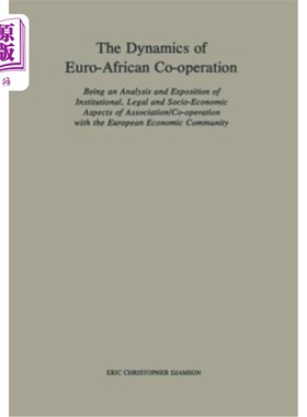 海外直订The Dynamics of Euro-African Co-Operation: Being an Analysis and Exposition of I 欧非合作的动态：分析和阐述